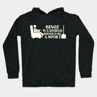 Binge Watching Should Be A Sport Hoodie